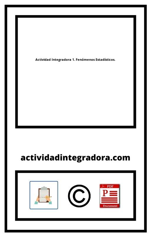 Actividad Integradora 1. Fenómenos Estadísticos. 】2024